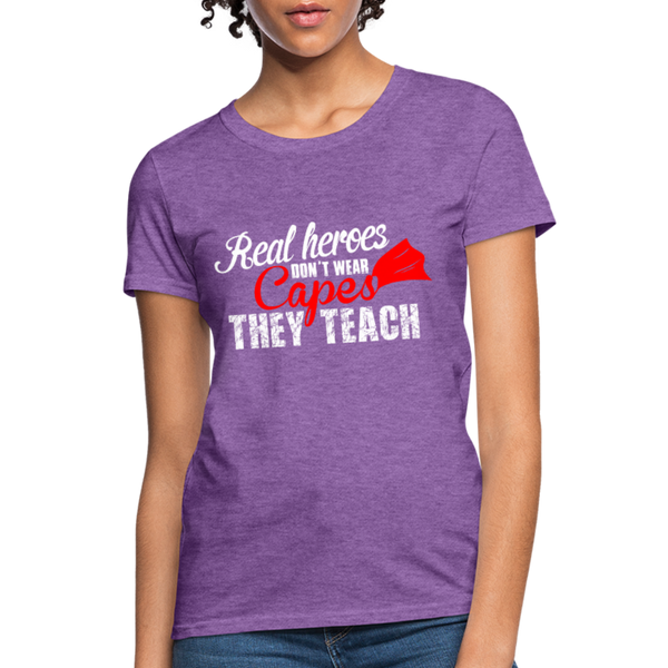 Real Heroes Don't Wear Capes They Teach Women's T-Shirt - purple heather