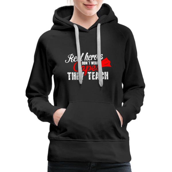 Real Heroes Don't Wear Capes They Teach Women’s Premium Hoodie - black