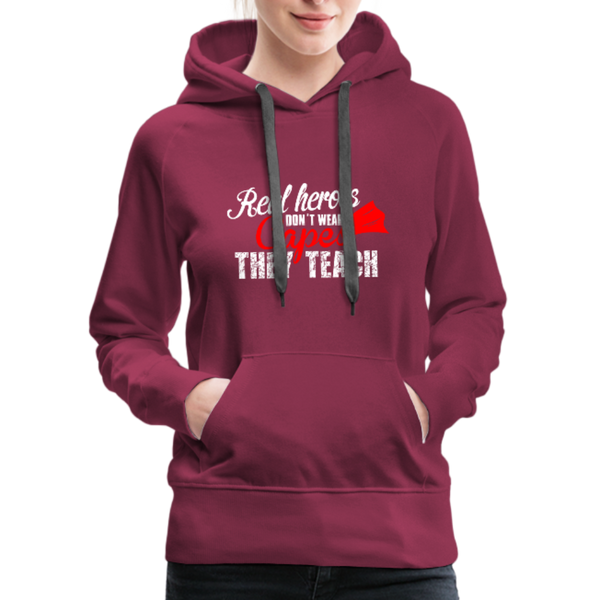 Real Heroes Don't Wear Capes They Teach Women’s Premium Hoodie - burgundy