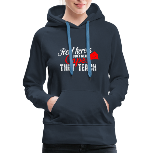 Real Heroes Don't Wear Capes They Teach Women’s Premium Hoodie - navy