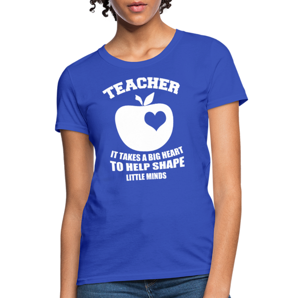 Teacher It Takes A Big Heart To Help Shape Little Minds Women's T-Shirt - royal blue