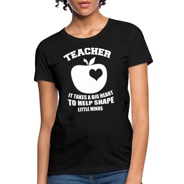 Teacher It Takes A Big Heart To Help Shape Little Minds Women's T-Shirt - black