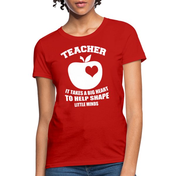 Teacher It Takes A Big Heart To Help Shape Little Minds Women's T-Shirt - red