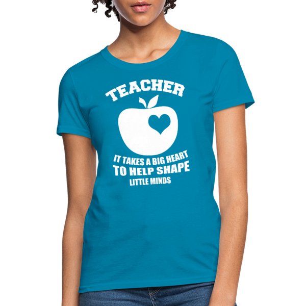 Teacher It Takes A Big Heart To Help Shape Little Minds Women's T-Shirt - turquoise