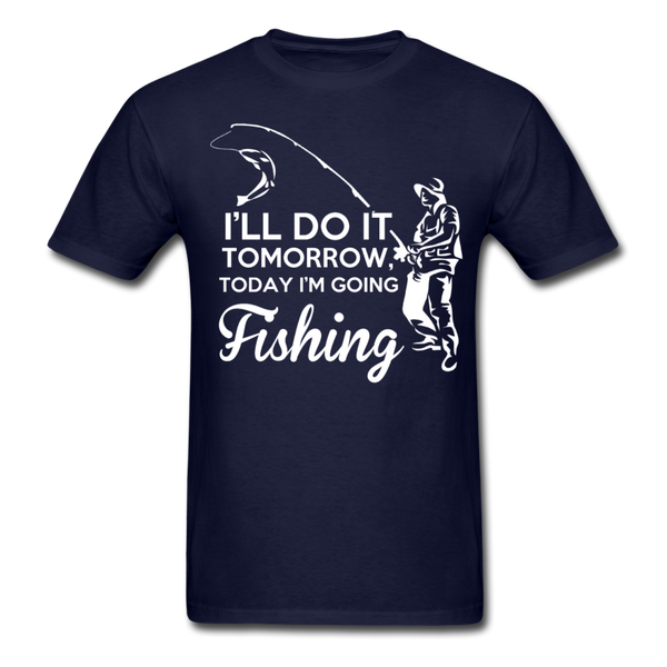 I'll Do It Tomorrow Today I'm Going Fishing Men's T-Shirt - navy