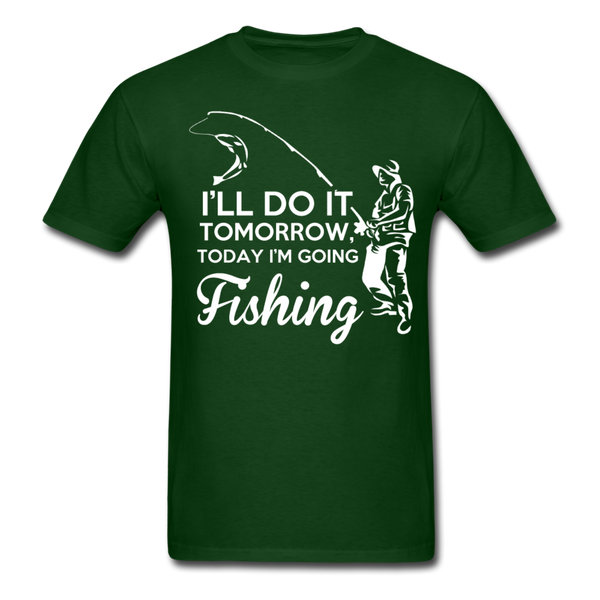 I'll Do It Tomorrow Today I'm Going Fishing Men's T-Shirt - forest green