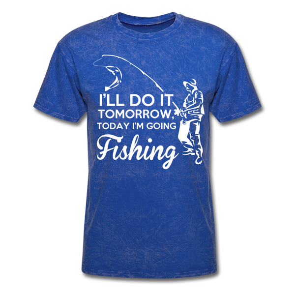 I'll Do It Tomorrow Today I'm Going Fishing Men's T-Shirt - mineral royal