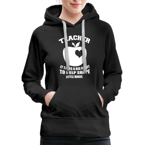 Teacher It Takes A Big Heart To Help Shape Little Minds Women’s Premium Hoodie - black