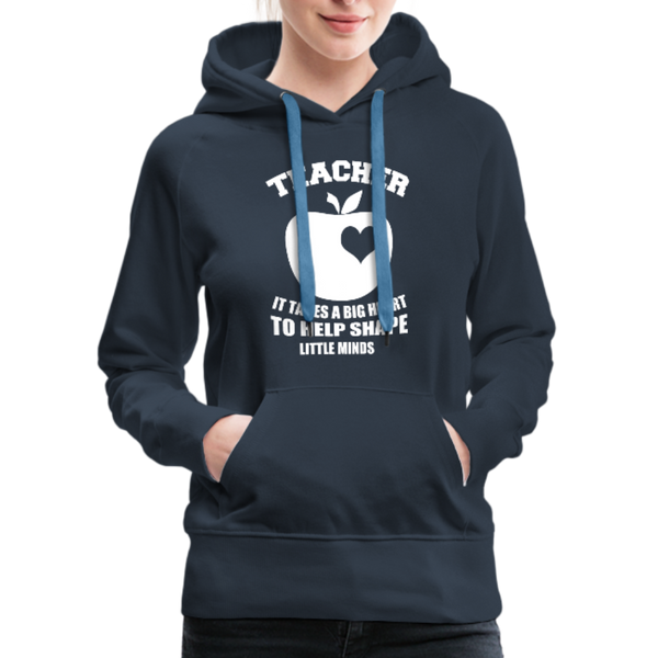 Teacher It Takes A Big Heart To Help Shape Little Minds Women’s Premium Hoodie - navy