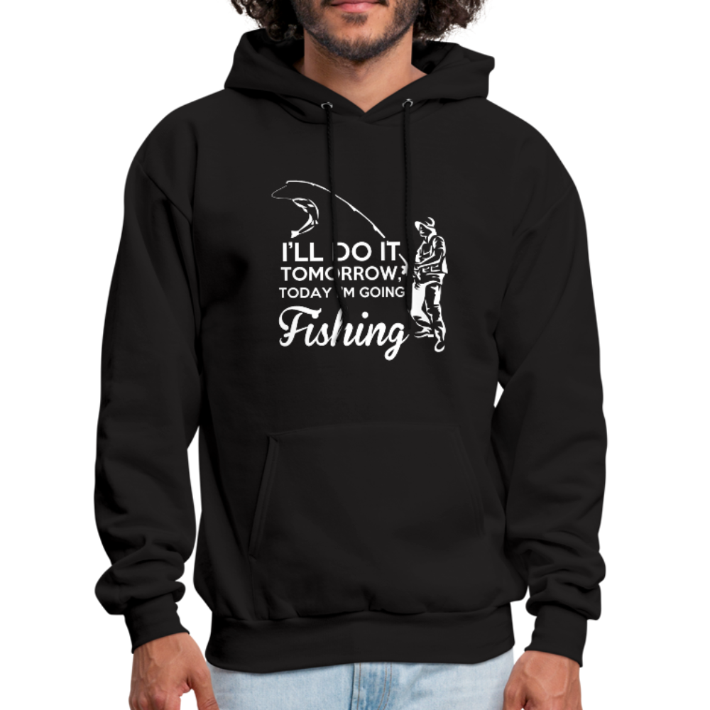 I'll Do It Tomorrow Today I'm Going Fishing Men's Hoodie - black