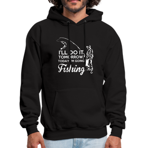 I'll Do It Tomorrow Today I'm Going Fishing Men's Hoodie - black