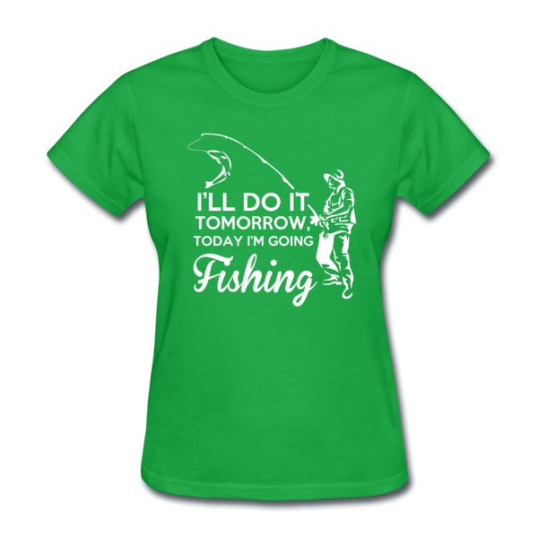 I'll Do It Tomorrow Today I'm Going Fishing Women's T-Shirt - bright green