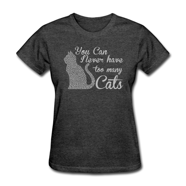 You Can Never Have Too Many Cats Women's T-Shirt - heather black