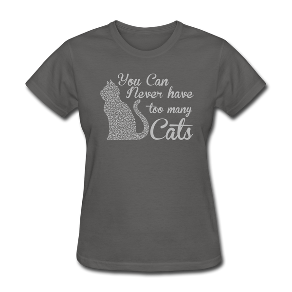 You Can Never Have Too Many Cats Women's T-Shirt - charcoal