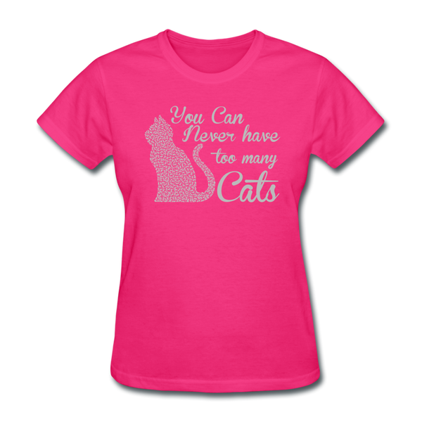 You Can Never Have Too Many Cats Women's T-Shirt - fuchsia