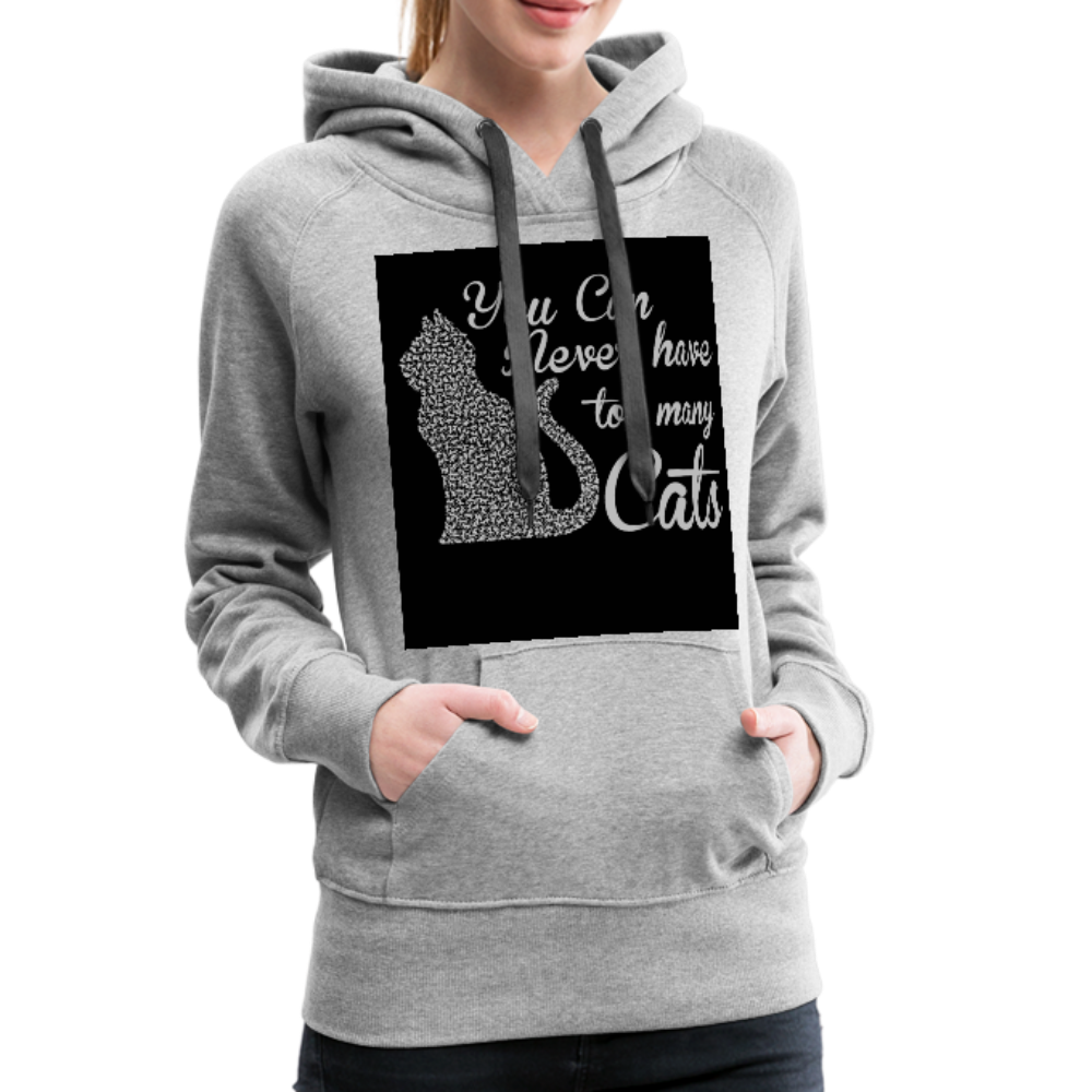 You Can Never Have Too Many Cats Women’s Premium Hoodie - heather gray