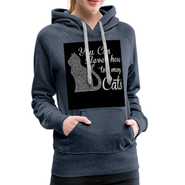 You Can Never Have Too Many Cats Women’s Premium Hoodie - heather denim