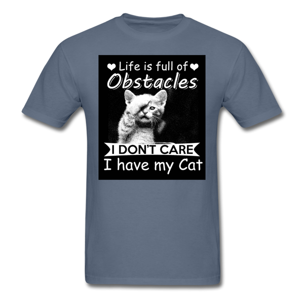 Life Is Full Of Obstacles I Don't Care I Have My Cat Men's T-Shirt - denim