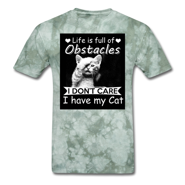 Life Is Full Of Obstacles I Don't Care I Have My Cat Men's T-Shirt - military green tie dye