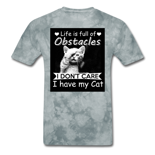 Life Is Full Of Obstacles I Don't Care I Have My Cat Men's T-Shirt - grey tie dye