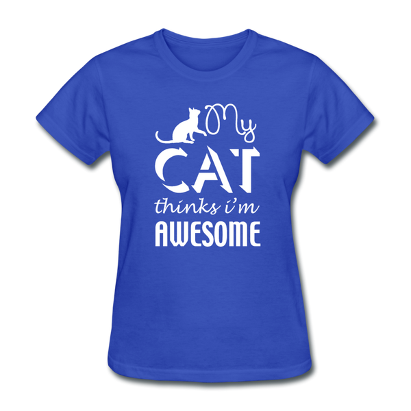 My Cat Thinks I'm Awesome Women's T-Shirt - royal blue
