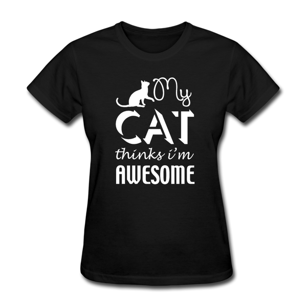 My Cat Thinks I'm Awesome Women's T-Shirt - black