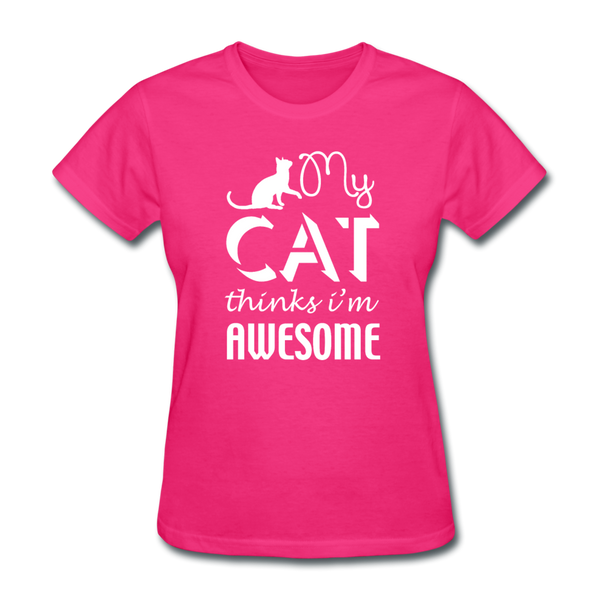 My Cat Thinks I'm Awesome Women's T-Shirt - fuchsia