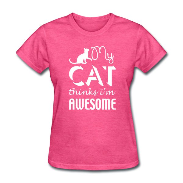 My Cat Thinks I'm Awesome Women's T-Shirt - heather pink