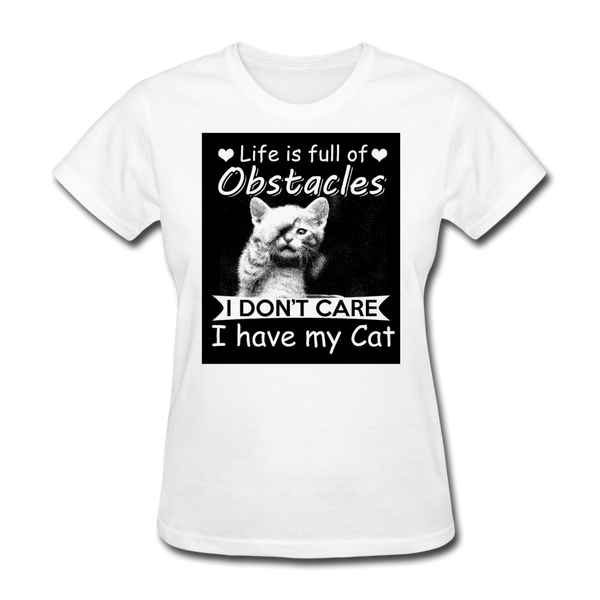 Life Is Full Of Obstacles I Don't Care I Have My Cat Women's T-Shirt - white