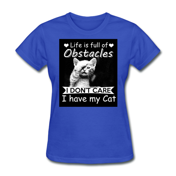 Life Is Full Of Obstacles I Don't Care I Have My Cat Women's T-Shirt - royal blue