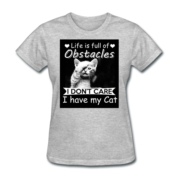 Life Is Full Of Obstacles I Don't Care I Have My Cat Women's T-Shirt - heather gray