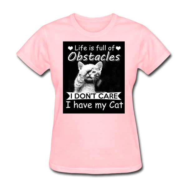 Life Is Full Of Obstacles I Don't Care I Have My Cat Women's T-Shirt - pink