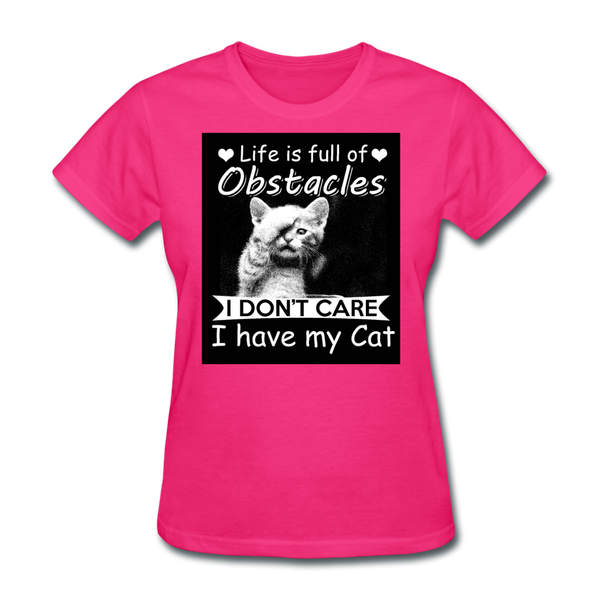 Life Is Full Of Obstacles I Don't Care I Have My Cat Women's T-Shirt - fuchsia