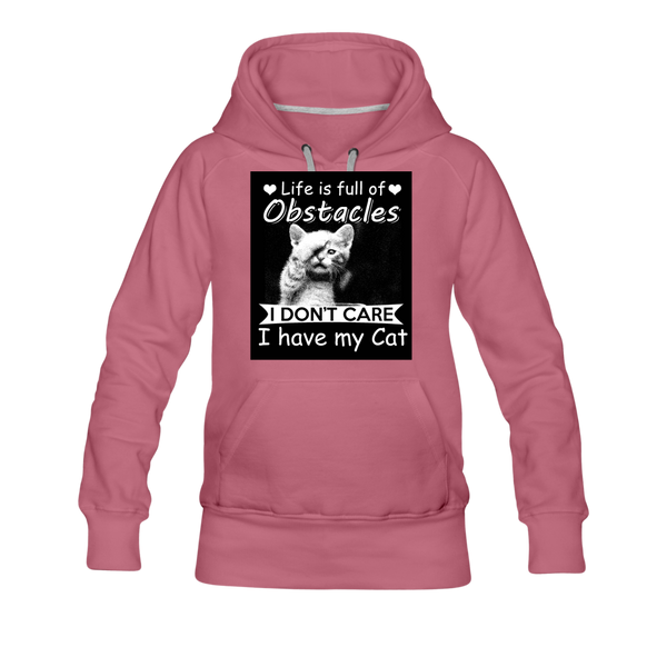 Life Is Full Of Obstacles I Don't Care I Have My Cat Women’s Premium Hoodie - mauve