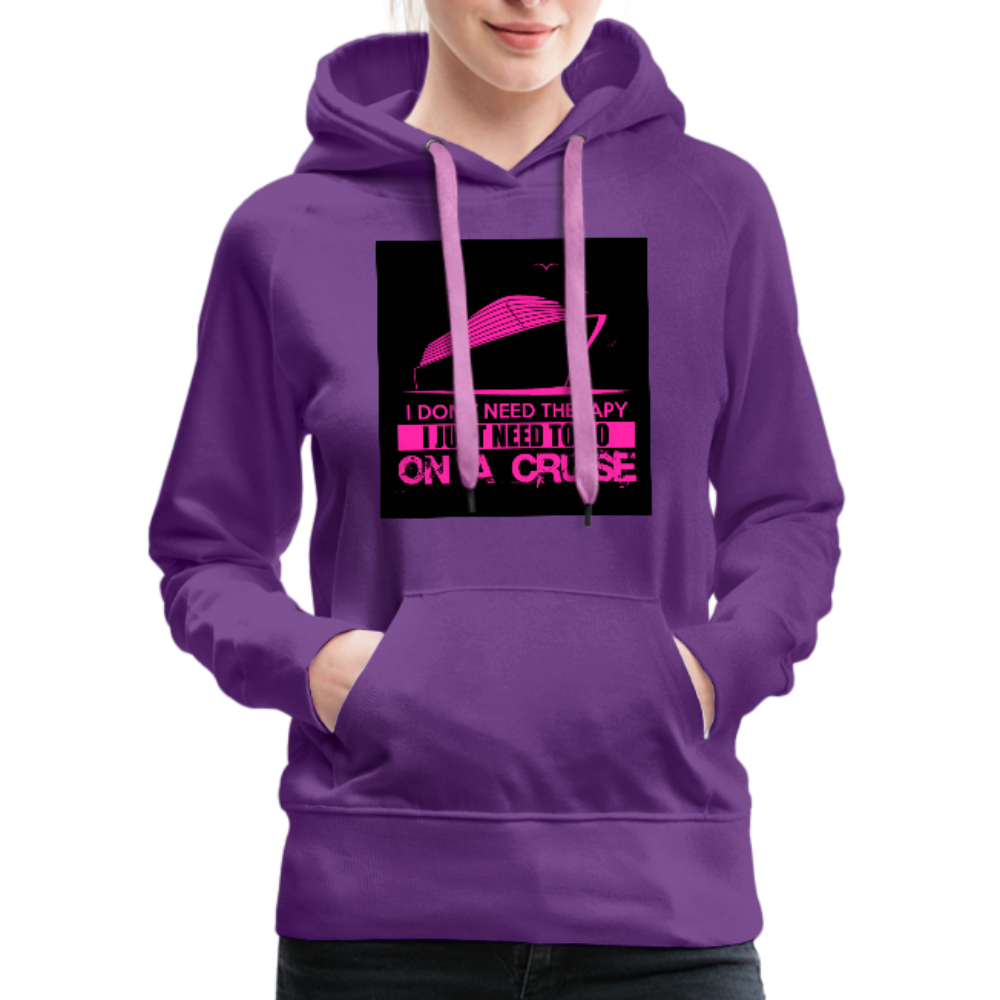 I Don't Need Therapy I Just Need To Go On A Cruise Women’s Premium Hoodie - purple