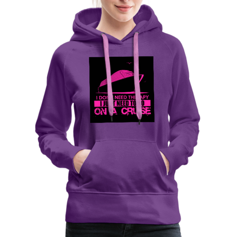 I Don't Need Therapy I Just Need To Go On A Cruise Women’s Premium Hoodie - purple