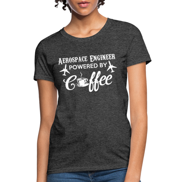 Aerospace Engineer Powered By Coffee Women's T-Shirt - heather black