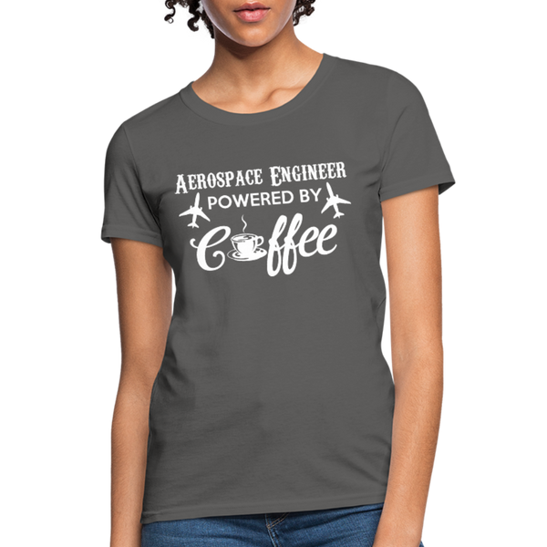 Aerospace Engineer Powered By Coffee Women's T-Shirt - charcoal