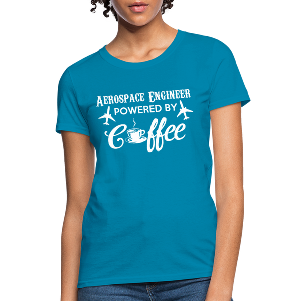 Aerospace Engineer Powered By Coffee Women's T-Shirt - turquoise