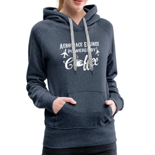 Aerospace Engineer Powered By Coffee Women’s Premium Hoodie - heather denim