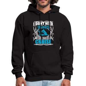 I Don't Need Therapy I Just Need To Be On A Cruise Men's Hoodie - black