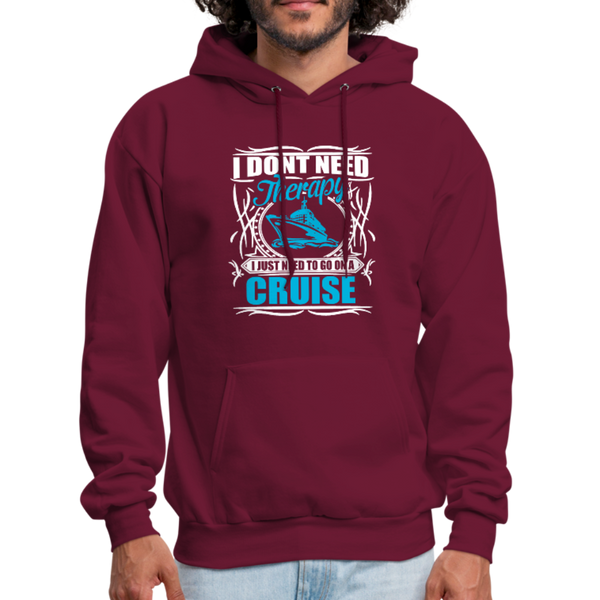 I Don't Need Therapy I Just Need To Be On A Cruise Men's Hoodie - burgundy