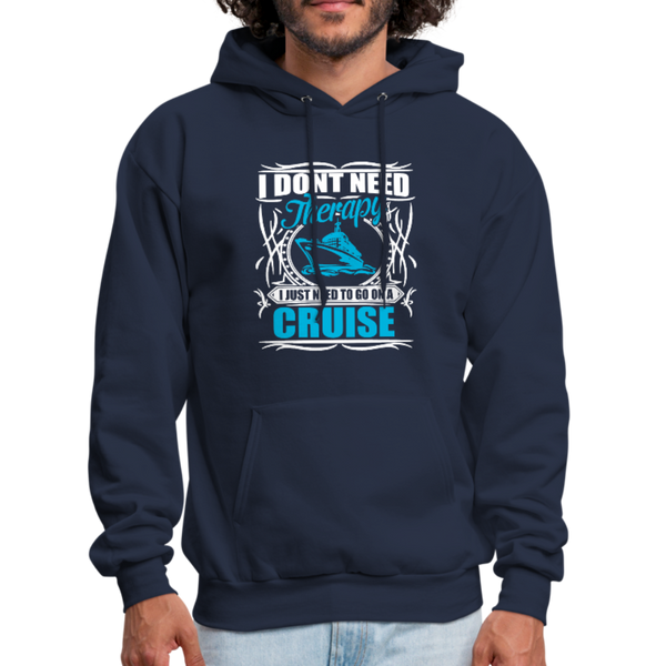 I Don't Need Therapy I Just Need To Be On A Cruise Men's Hoodie - navy