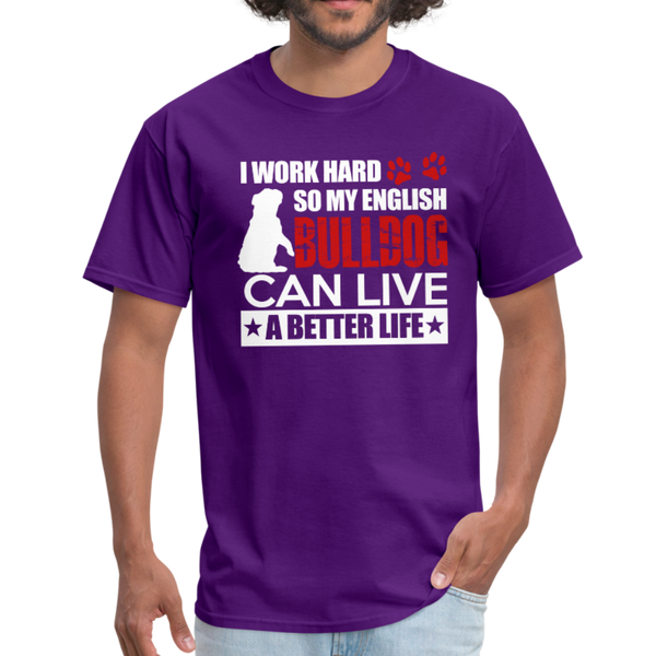 I Work Hard So My English Bull Dog Can Live A Better Life Men's T-Shirt - purple