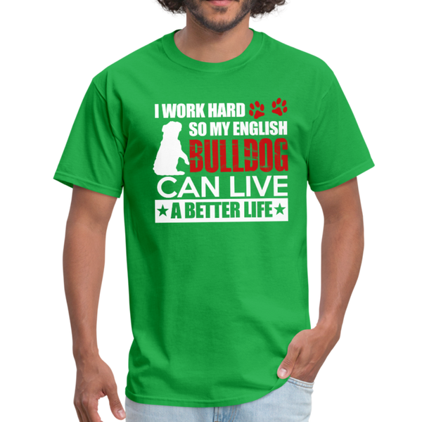 I Work Hard So My English Bull Dog Can Live A Better Life Men's T-Shirt - bright green