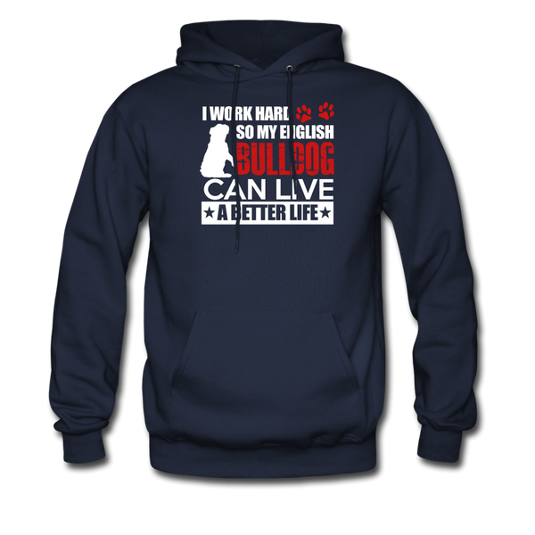 I Work Hard So My English Bull Dog Can Live A Better Life Men's Hoodie - navy