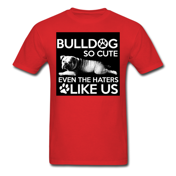 Bulldog So Cute Even The Haters Like Us Men's T-Shirt - red