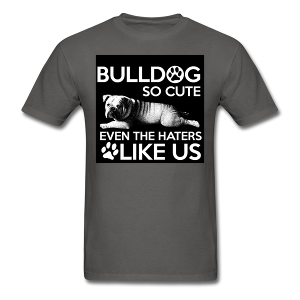 Bulldog So Cute Even The Haters Like Us Men's T-Shirt - charcoal