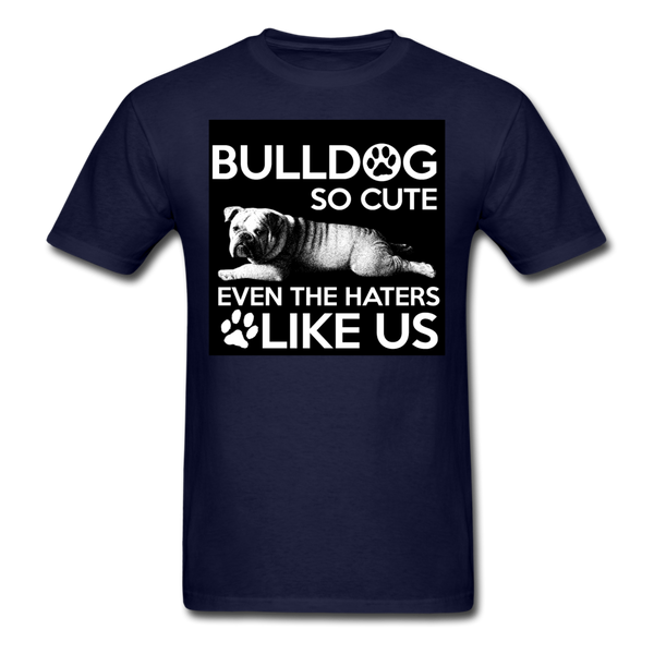 Bulldog So Cute Even The Haters Like Us Men's T-Shirt - navy