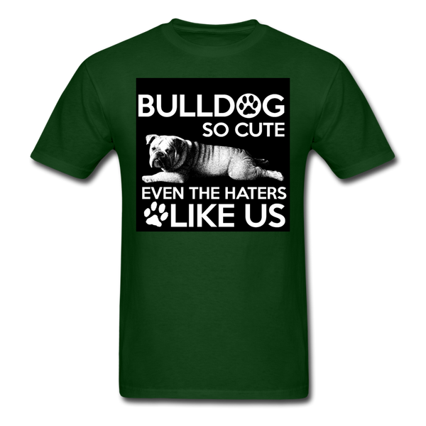 Bulldog So Cute Even The Haters Like Us Men's T-Shirt - forest green